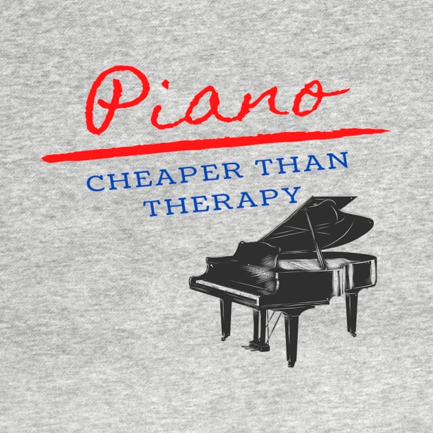 Piano Funny Cheaper Than Therapy Pianist by Musician Gifts